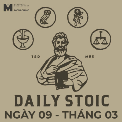 Hãy Chọn Đúng Bối Cảnh - 09 Tháng Ba - Daily Stoic Việt Nam.