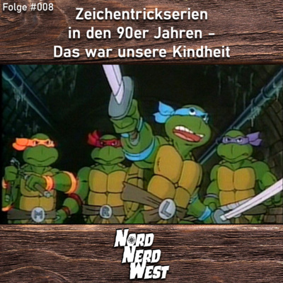 #008 Zeichentrickserien in den 90er Jahren - Das war unsere Kindheit