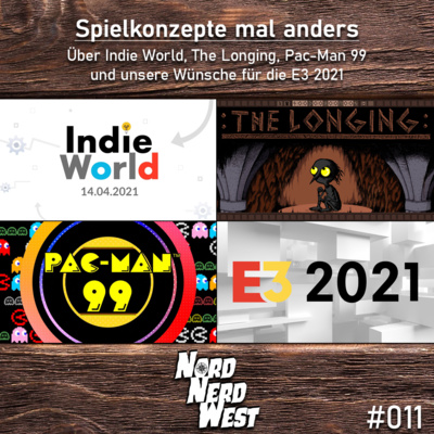 #011 Spielkonzepte mal anders - Über Indie World, The Longing, Pac-Man 99 und unsere Wünsche für die E3 2021