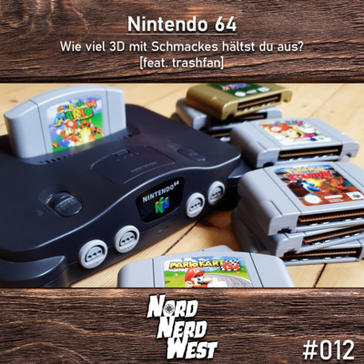 #012 Nintendo 64 - Wie viel 3D mit Schmackes hältst du aus? [feat. trashfan]