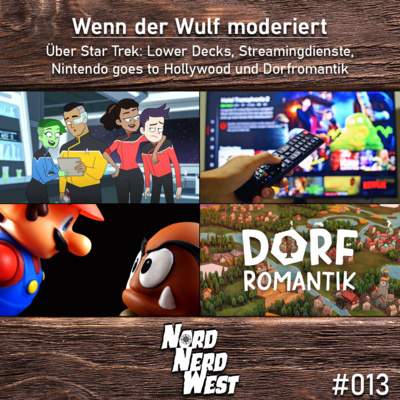 #013 Wenn der Wulf moderiert - Über Star Trek: Lower Decks, Streamingdienste, Nintendo goes to Hollywood und Dorfromantik