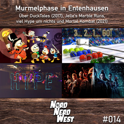 #014 Murmelphase in Entenhausen - Über DuckTales (2017), Jelle's Marble Runs, viel Hype um nichts und Mortal Kombat (2021)