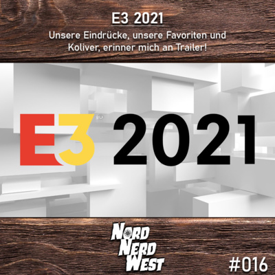 #016 E3 2021 - Unsere Eindrücke, unsere Favoriten und Koliver, erinner mich an Trailer!