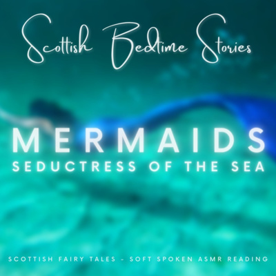 "Mermaids" | Drift Off to Dream with this Soft Spoken Scottish Fairy Tale | Bedtime Stories for Grown Ups | ASMR