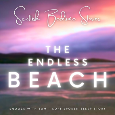 "The Endless Beach" Romantic Sleep Story with Waves | ASMR Bedtime Stories for Grown Ups & ***Kind Message for Spotify Listeners***