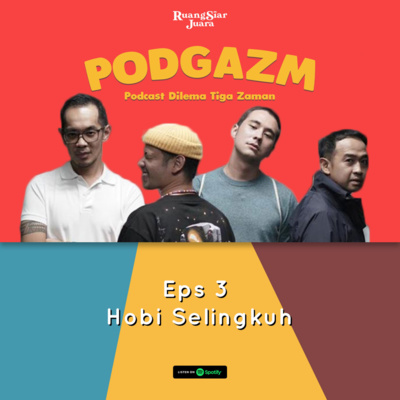 PODGAZM (Podcast Dilema Tiga Zaman)
