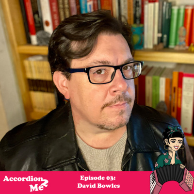 Ep.03: Accordion 2 ...David Bowles