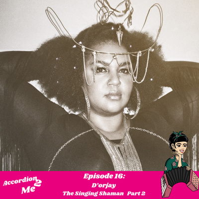 Ep. 16: Accordion 2...D'orjay (Part 2)