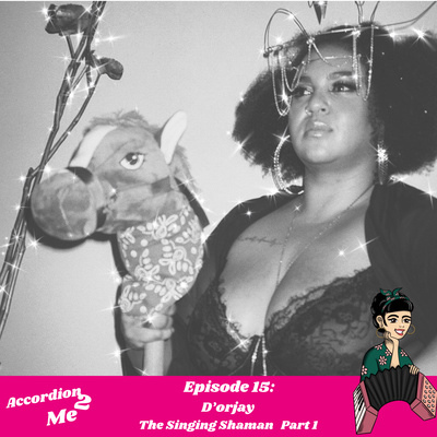 Ep. 15: Accordion 2...D'orjay (Part 1)