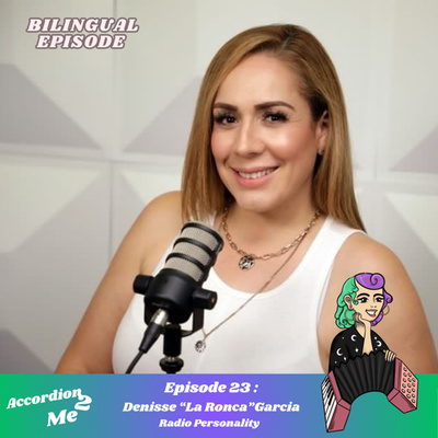 Ep.23: Accordion 2...Denisse "La Ronca" Garcia