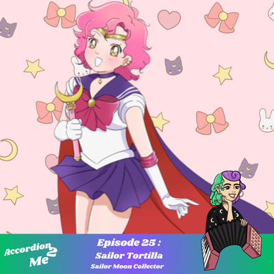 Ep.25: Accordion 2...Sailor Tortilla