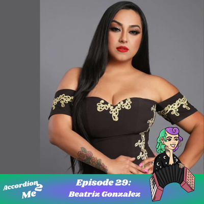Ep.29: Accordion 2...Beatriz Gonzalez
