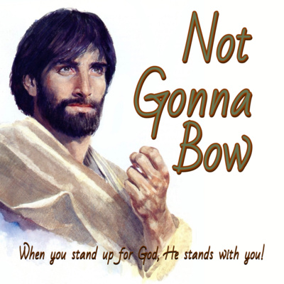 Not Gonna Bow: Bible Stories of Courage Overcoming Fear
