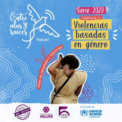 Entre Alas y Raíces: Voces de refugiadas y migrantes