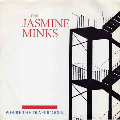 CRE008 - JASMINE MINKS - “Where the Traffic Goes” w/ (Part 1) Simon Down (Pink Label, The Legend!, early Creation label involvement) and (Part 2) Tom Reid & Martin Keena (The Jasmine Minks)