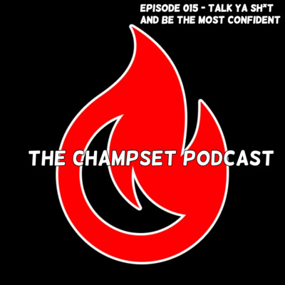 #015 - Talk Your Sh*t and Be The Most Confident! episode artwork