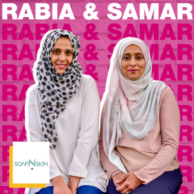 Rabia and Samar | Soap N Skin