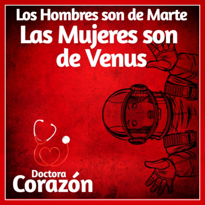 Dra. CORAZÓN - Los Hombres son de Marte Las Mujeres son de Venus Dra. CORAZÓN - Los Hombres son de Marte Las Mujeres son de Venus