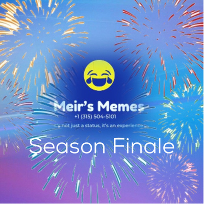 Season Finale The Best Is Yet To Come By The Meir S Memes Podcast Delving Into The Depths Of The Jewish Social Media And Beyond A Podcast On Anchor