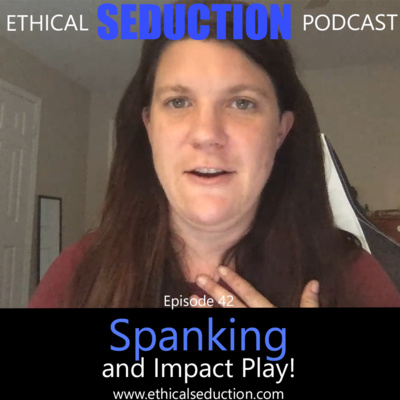 Ethical Seduction #042 - Spanking and Impact Play