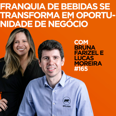 Franquia de bebidas se transforma em oportunidade de negócio Com Bruna Farizel e Lucas Moreira | #165 episode artwork