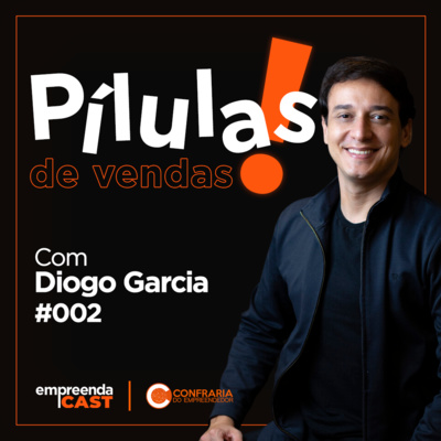 Pílulas de Vendas: o universo comercial de uma forma prática e descontraída Com Diogo Garcia | #02 episode artwork