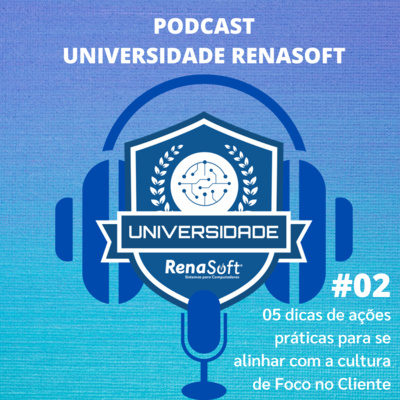 #02 05 dicas de ações práticas para se alinhar com a cultura de Foco no Cliente