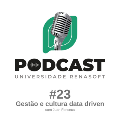 #23 Gestão e cultura data driven - Podcast Universidade Renasoft