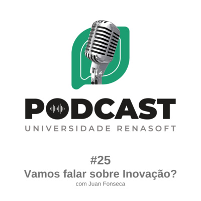 #25 Vamos falar de Inovação? - Podcast Universidade Renasoft