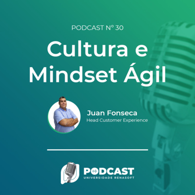 #30 Cultura e Mindset Ágil - Podcast Universidade Renasoft