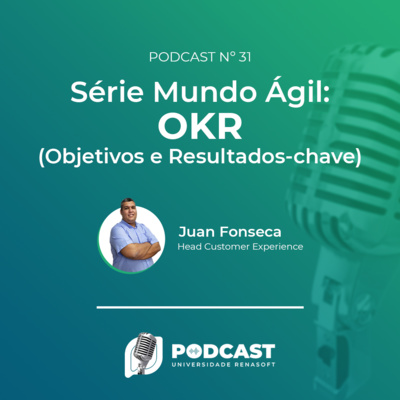 #31 Série Mundo Ágil: OKR (Objetivos e Resultados-chave)