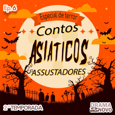 EP06 - ESPECIAL DE TERROR - CONTOS ASIÁTICOS ASSUSTADORES  episode artwork