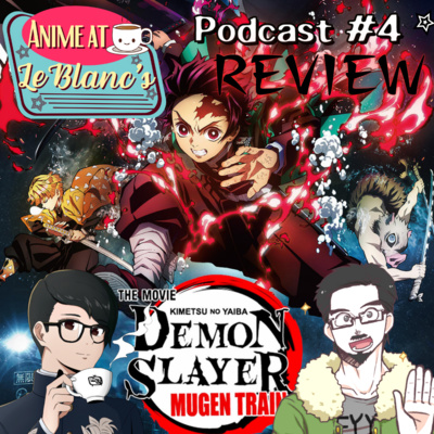 Anime at Lebrancs #4: Demon Slayer - Kimetsu no Yaiba - The Movie: Mugen Train REVIEW
