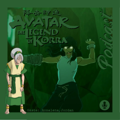 Podcast of Nonsense: Episode 16 - Avatar - Legend of Korra // Teil 2