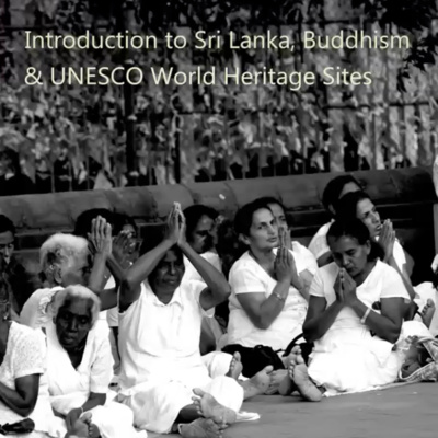 Introduction to Sri Lanka, Buddhism & Unesco World Heritage Sites