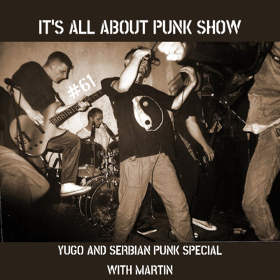 It’s All About Punk Show #61 (Yugo and Serbian punk special with Martin) episode artwork