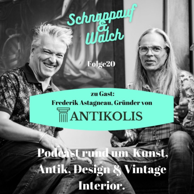 Schnappauf & Walch - Zwei Händler über Kunst, Antik, Design und Vintage Interior