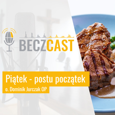 Piątek - postu początek | #43 BECZCAST