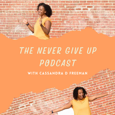The Never Give Up Podcast