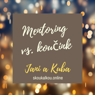 Mentoring vs. koučink aneb jak nám to pomohlo Mentoring vs. koučink aneb jak nám to pomohlo