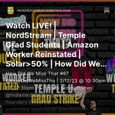 #67: NordStream: We Told You So! | Temple Grad Student Strike Update | Amazon Worker Reinstated | Solar Power in USA Tops 50% | How Did We Miss That