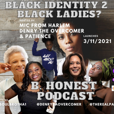 B. Honest Podcast- Black Identity 2 - Special Guest Carla