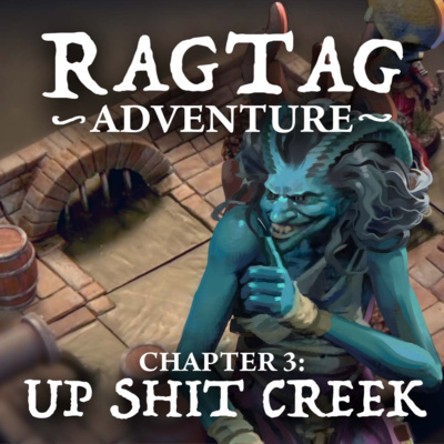 "Up S#!* Creek" | RAGTAG Adventure ch.3 | Dungeons & Dragons Cinematic RPG Campaign episode artwork