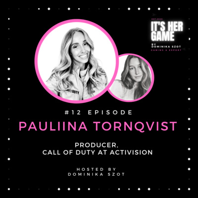 #12 The international road to producing one of the largest esports title - Pauliina Tornqvist, Producer, Call of Duty at Activision 