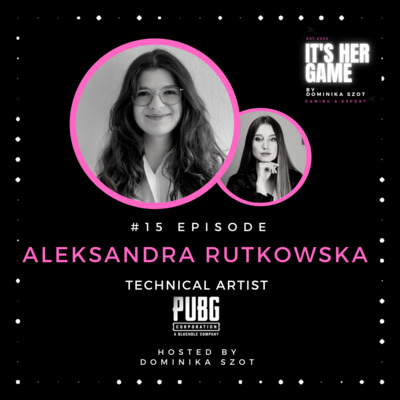 #15 About diplomacy, the struggles of artistic burnout, and conversation with... the duck - Aleksandra Rutkowska - Technical Artist at PUBG Corporation