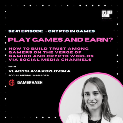 #18 Where crypto meets gaming - Play Games and Earn? - Vladyslava Kozlovska, Social Media Manager at GamerHash