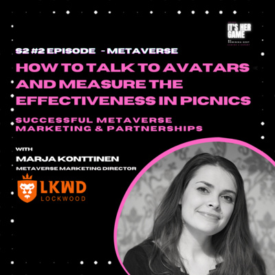 #19 How to talk to avatars and measure the effectiveness in picnics? - Marja Konttinen, Metaverse Marketing Director at Lockwood Publishing