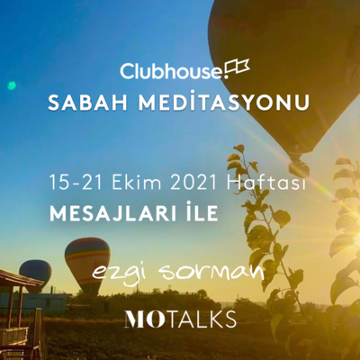 Clubhouse Sabah Meditasyonu I 15-21 Ekim 2021 Haftası Mesajları İle