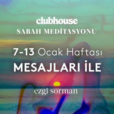 Sabah Meditasyonu I 7-13 Ocak 2022 Haftası Mesajları İle