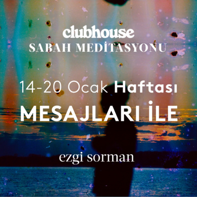 Sabah Meditasyonu I 14-20 Ocak 2022 Haftası Mesajları İle